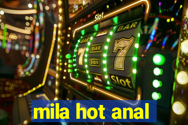 mila hot anal